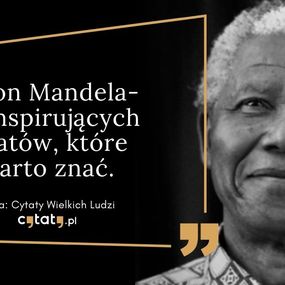 Okładka artykułu Nelson Mandela - 10 inspirujących cytatów, które warto znać.
