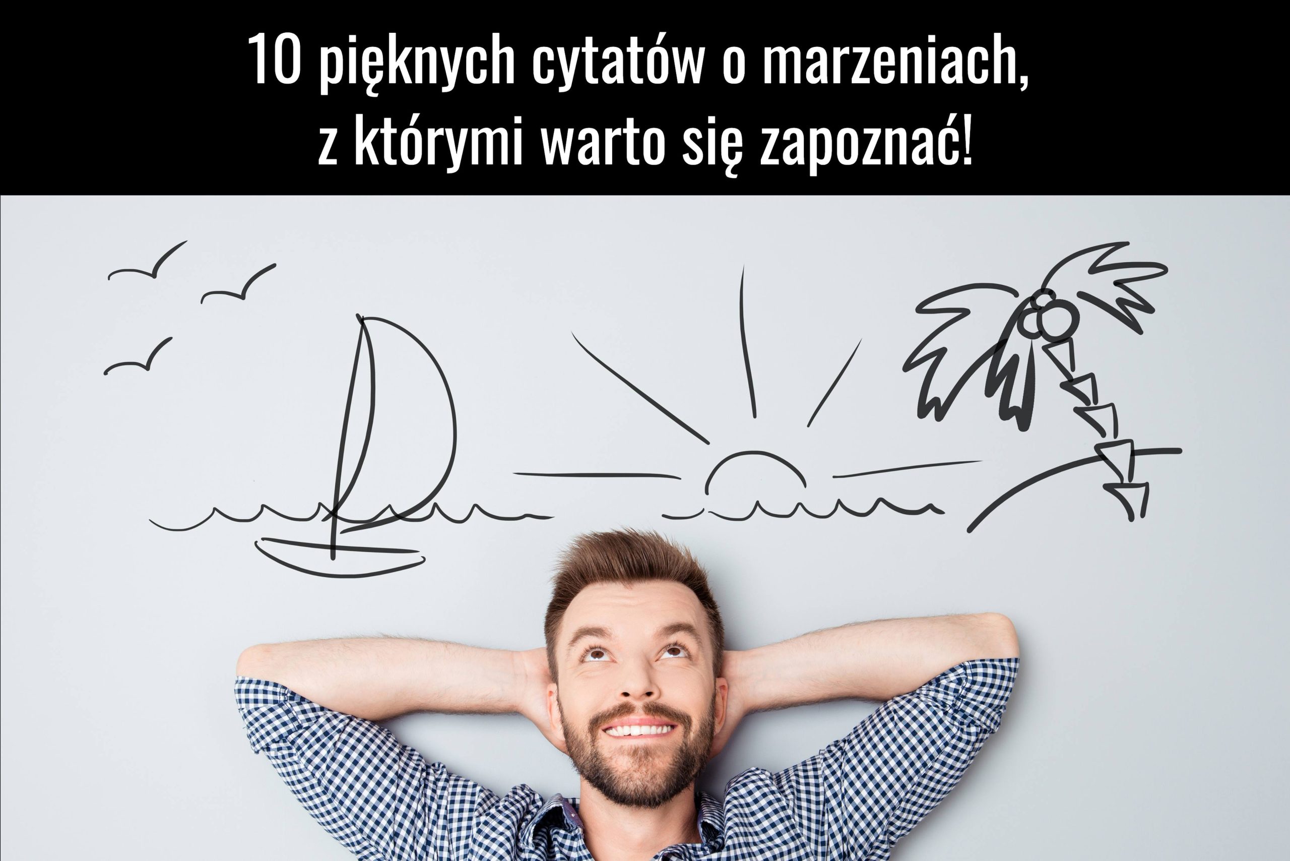 10 pięknych cytatów o marzeniach, z którymi warto się zapoznać!