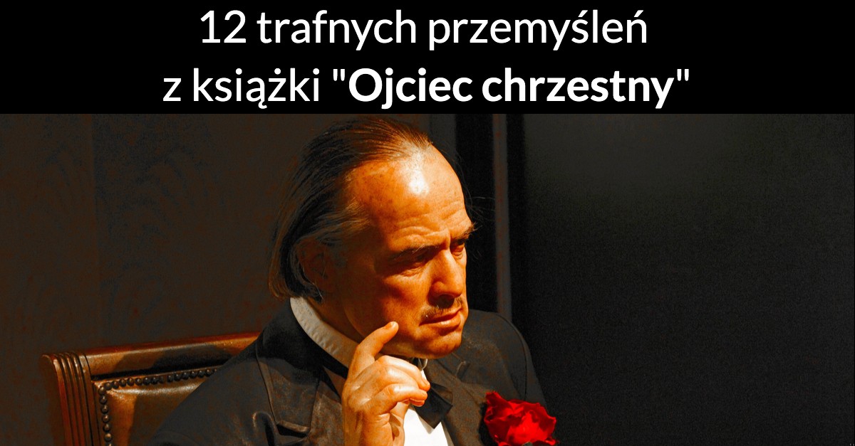 12 trafnych przemyśleń z książki „Ojciec chrzestny”
