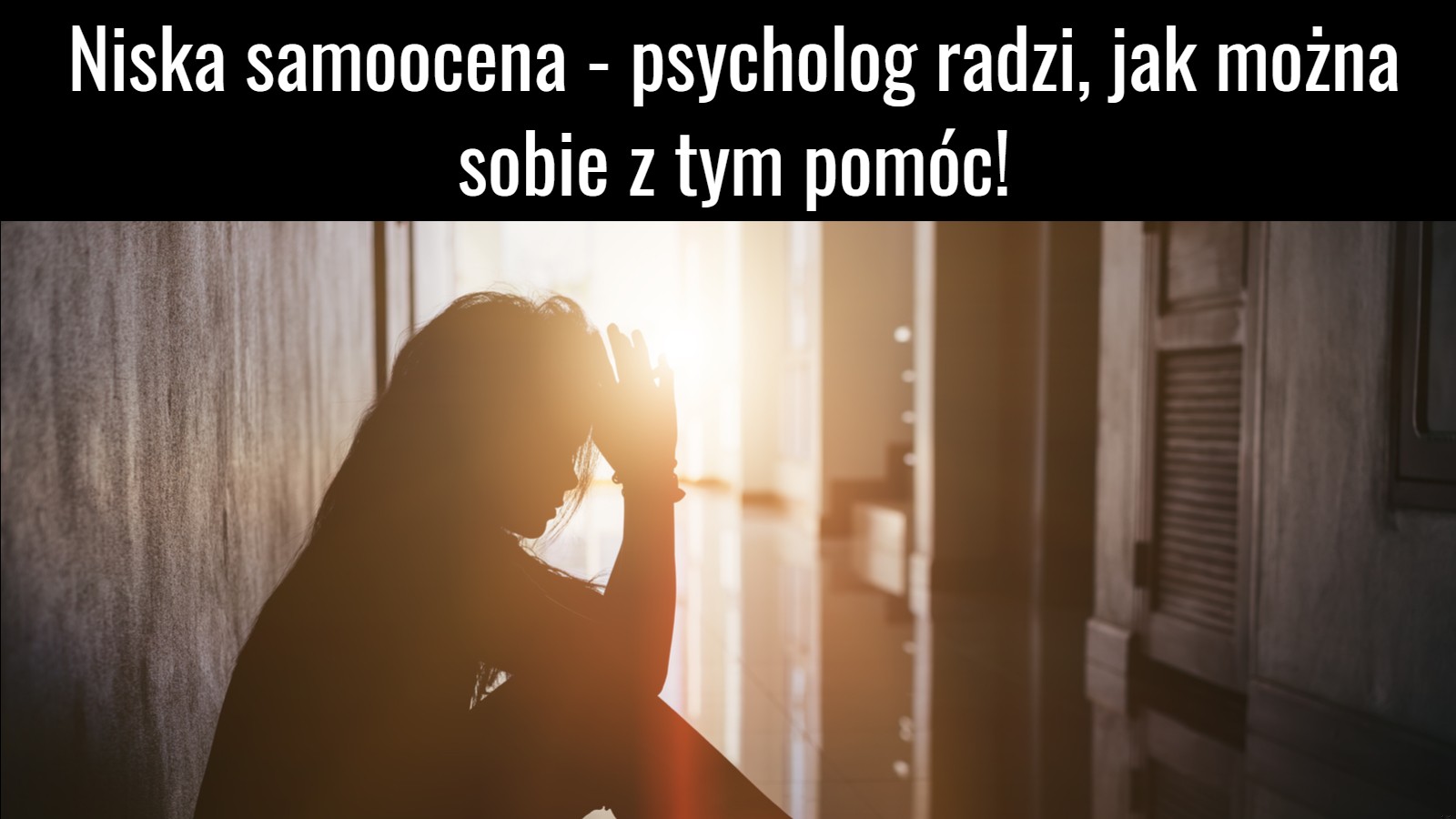 Niska samoocena – psycholog radzi, jak można sobie z tym pomóc!