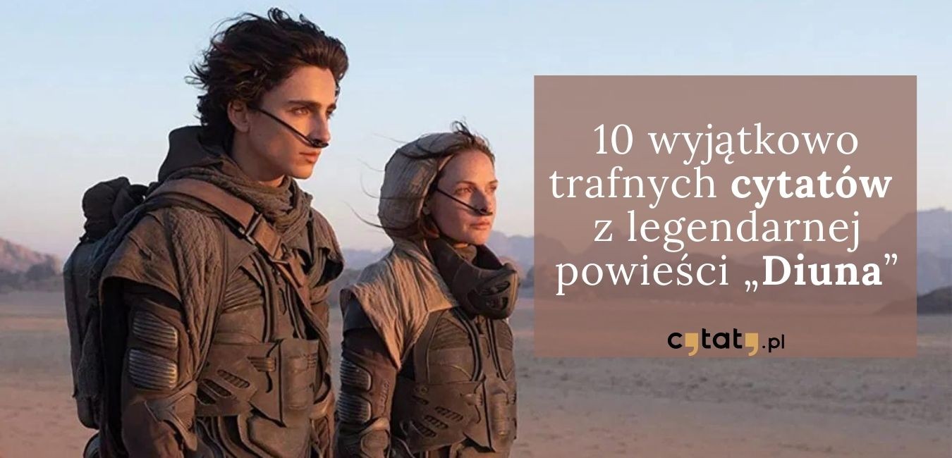 10 wyjątkowo trafnych cytatów z legendarnej powieści „Diuna”