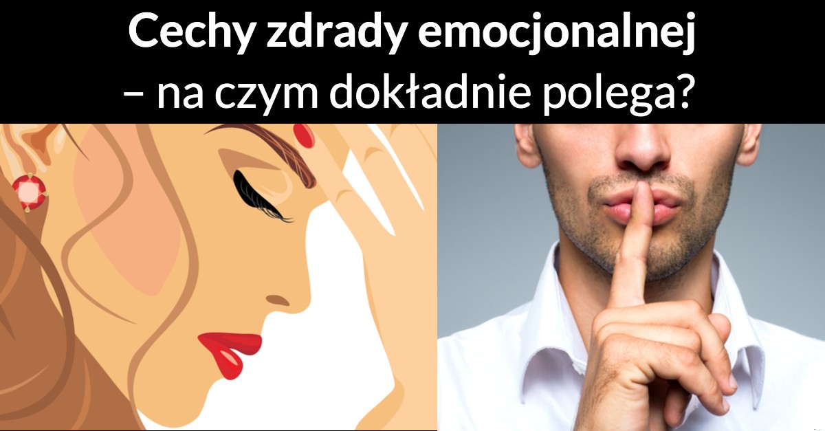 Cechy zdrady emocjonalnej – na czym dokładnie polega?
