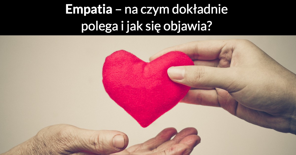 Empatia – na czym dokładnie polega i jak się objawia?
