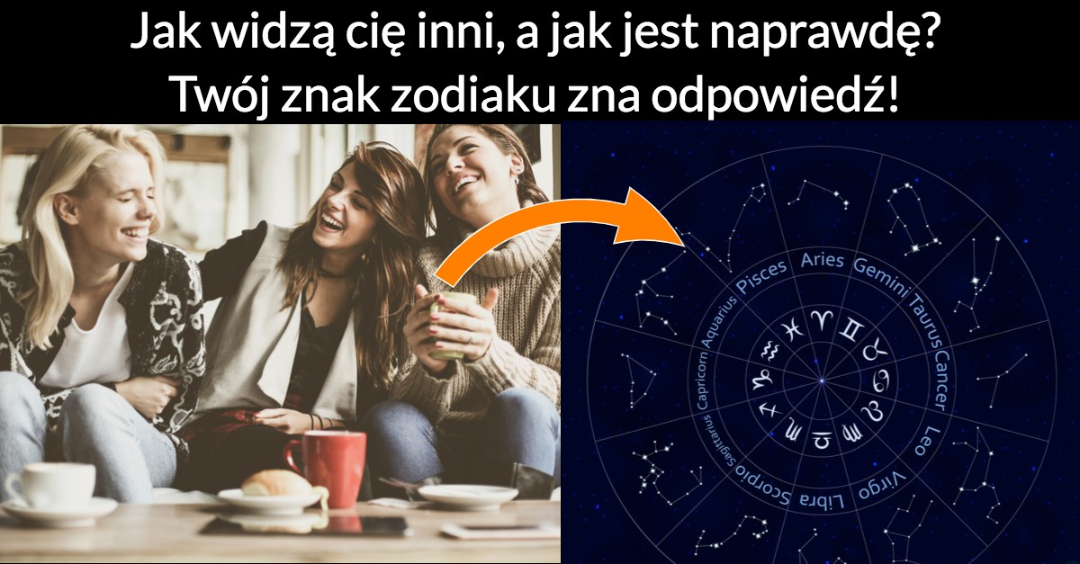 Jak widzą cię inni, a jak jest naprawdę? Twój znak zodiaku zna odpowiedź!