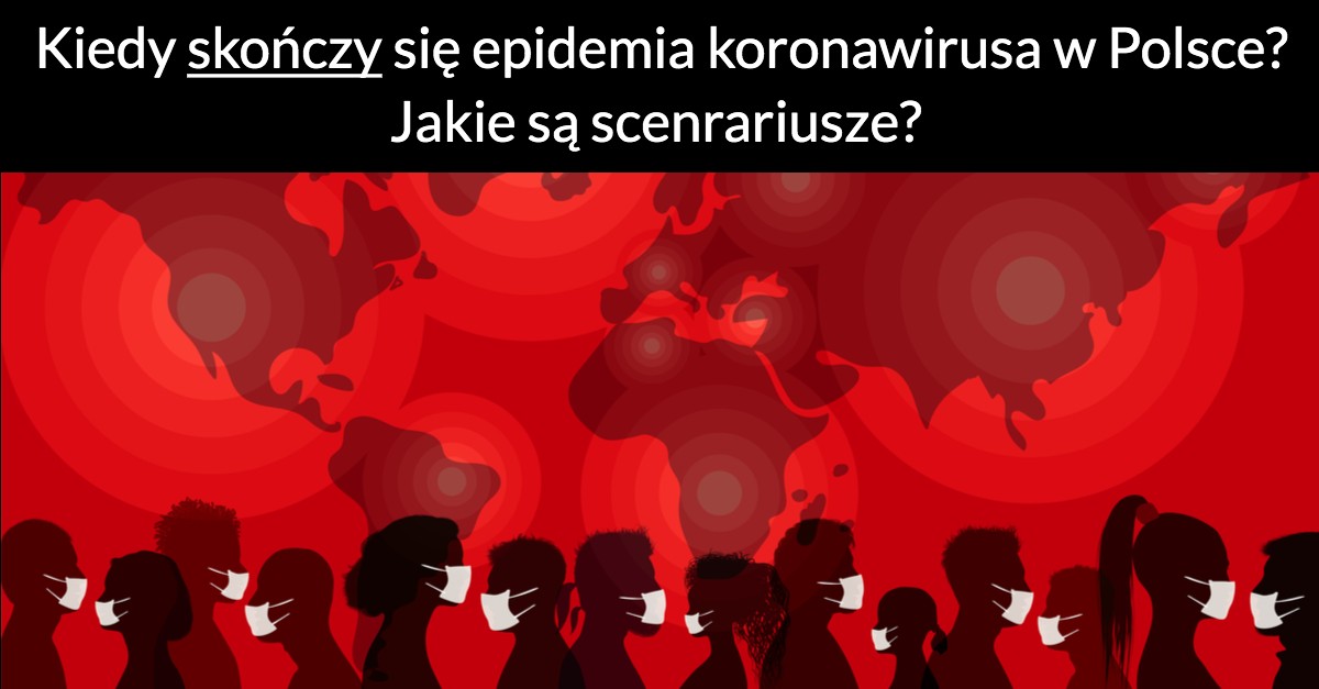 Kiedy skończy się epidemia koronawirusa w Polsce? Jakie są scenrariusze?