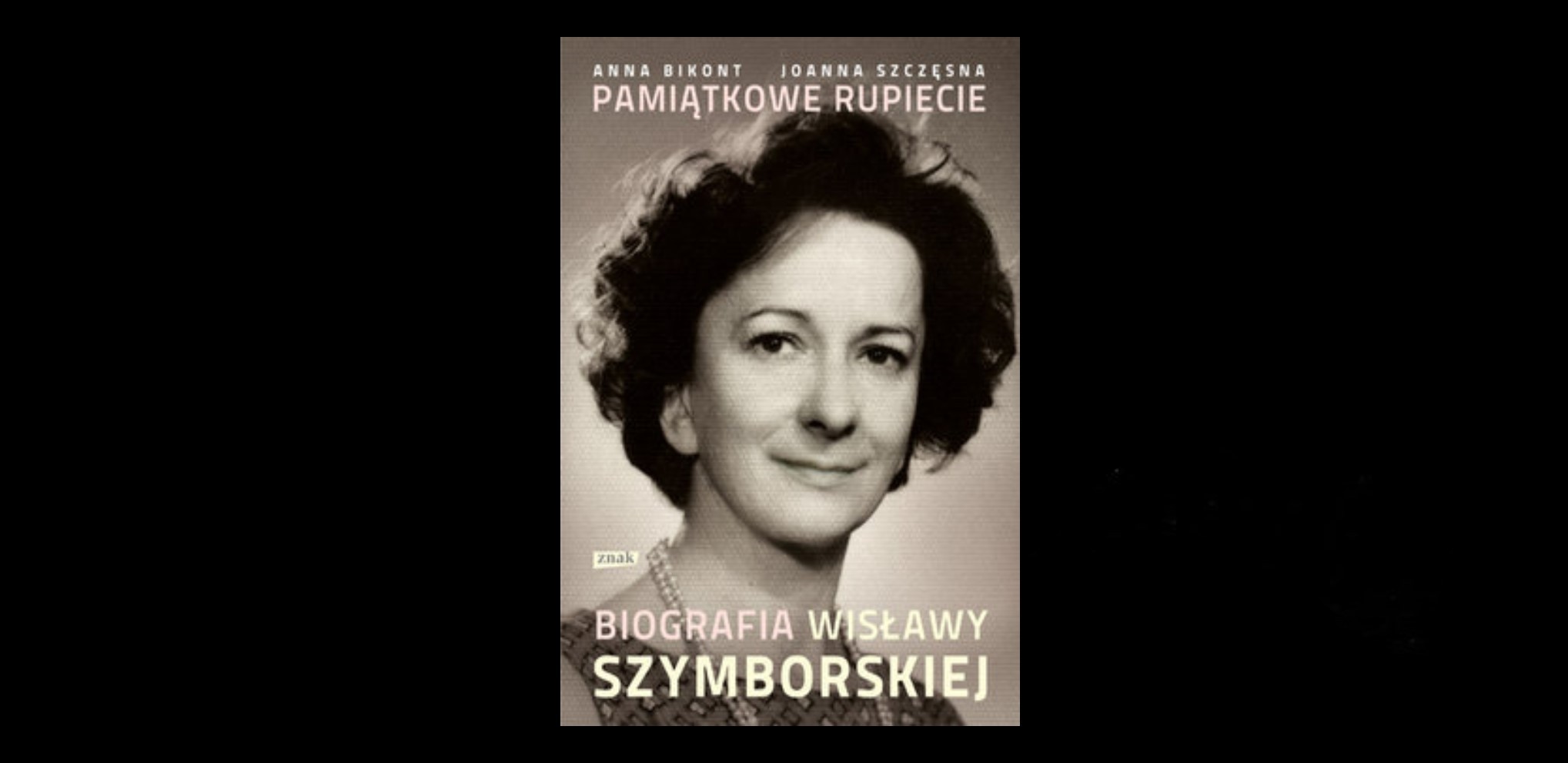7 wyjątkowych cytatów z książki „Pamiątkowe rupiecie. Biografia Wisławy Szymborskiej”