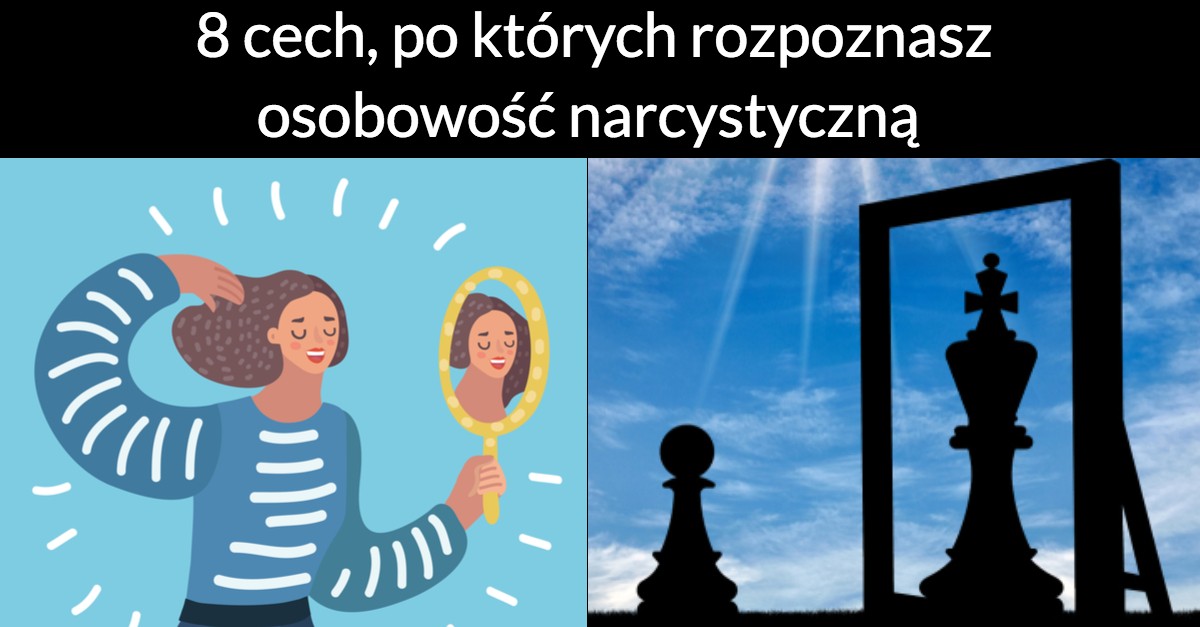 8 cech, po których rozpoznasz osobowość narcystyczną