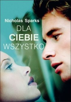 Zdjęcie 8 romantycznych i wzruszających cytatów z książki „Dla ciebie wszystko” Nicholasa Sparksa #1
