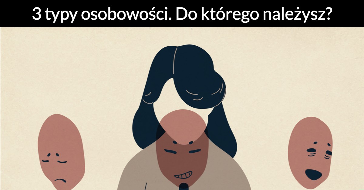 3 typy osobowości. Do którego należysz?