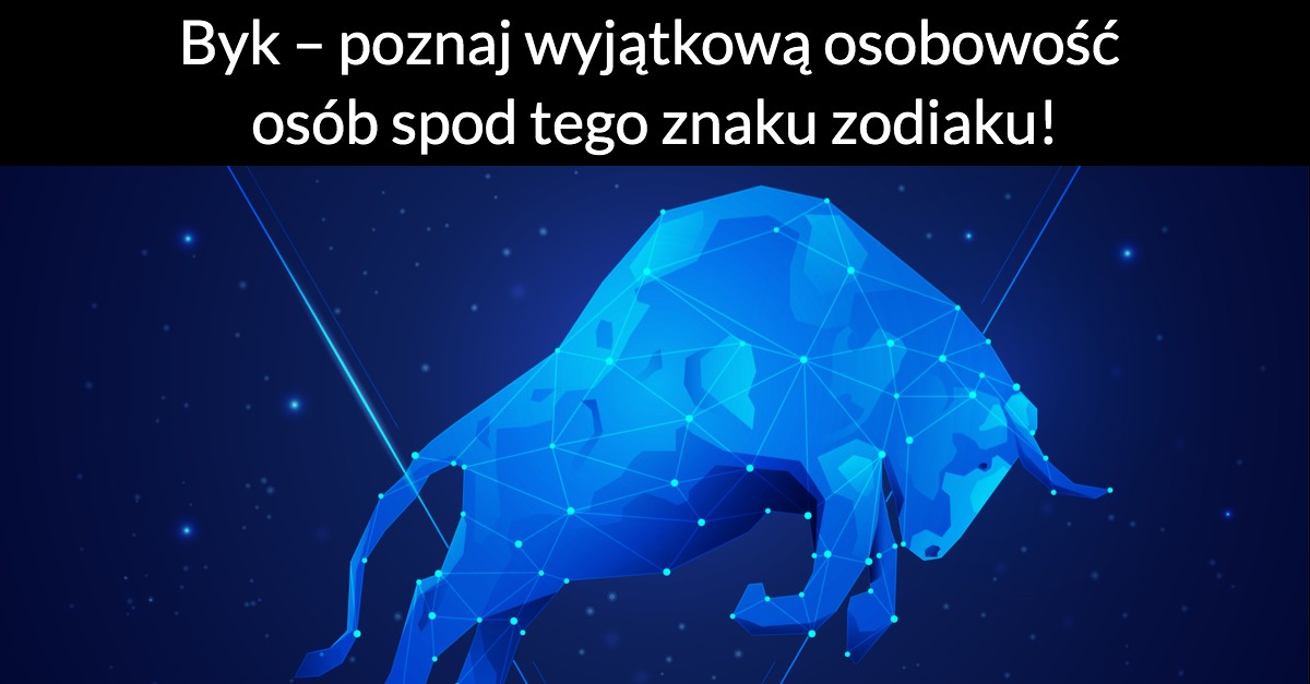 Byk – poznaj wyjątkową osobowość osób spod tego znaku zodiaku!