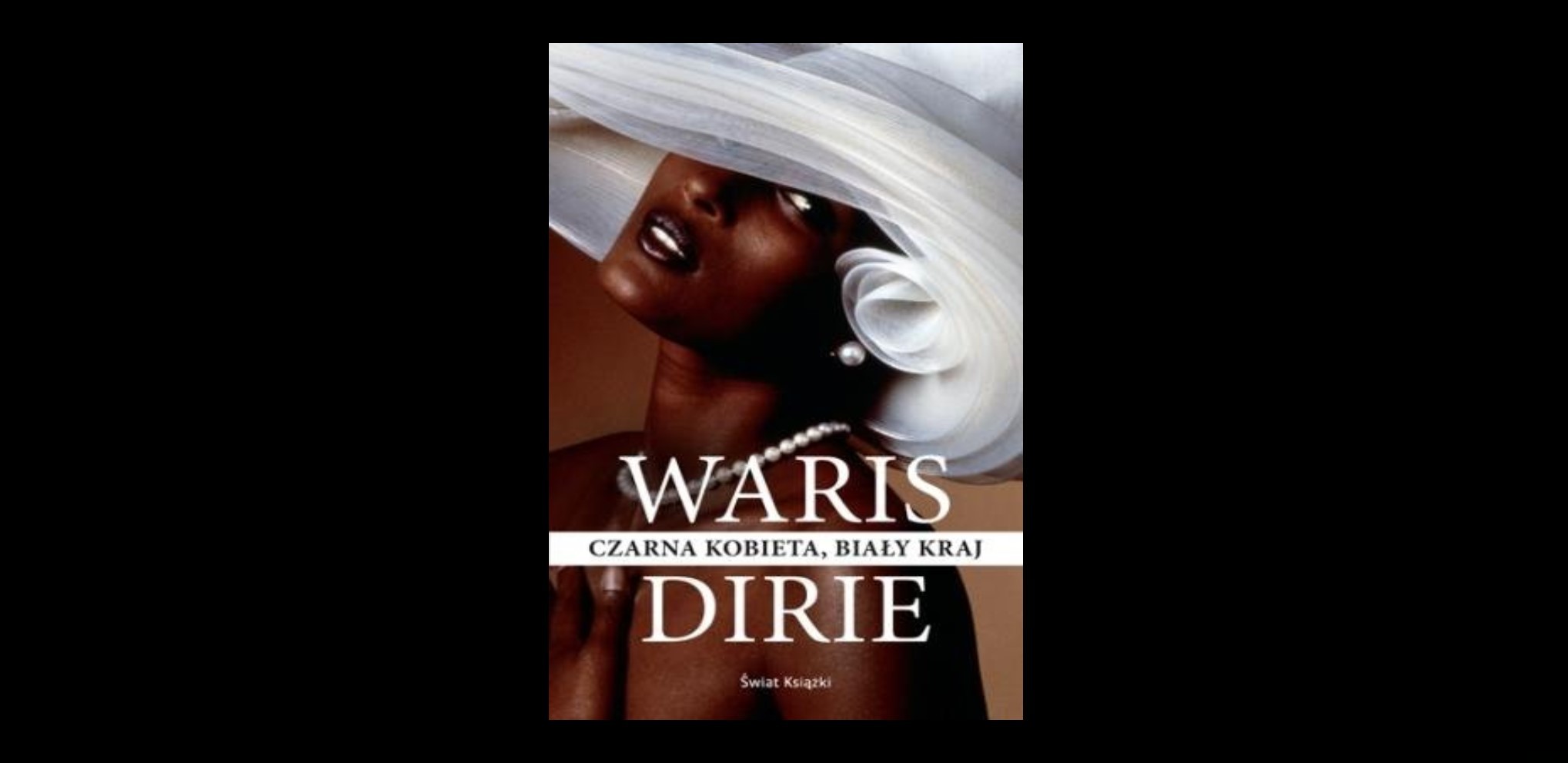 Waris Dirie – 6 życiowych cytatów z książki „Czarna kobieta, biały kraj”