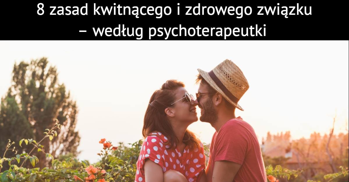 8 zasad kwitnącego i zdrowego związku – według psychoterapeutki