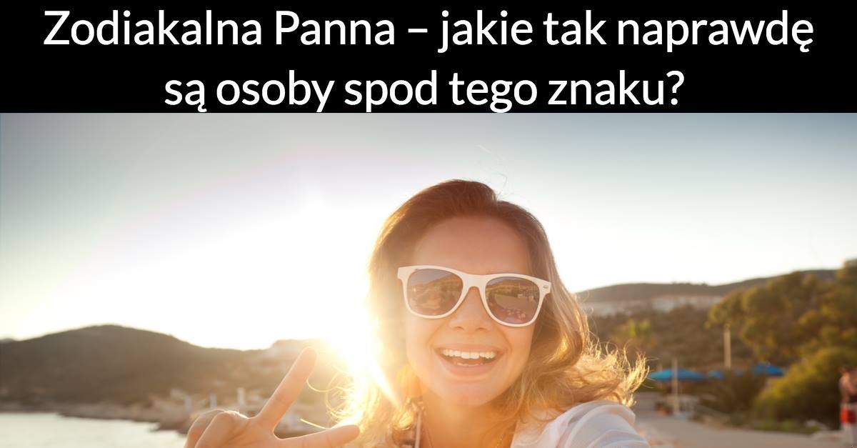 Zodiakalna Panna – jakie tak naprawdę są osoby spod tego znaku?