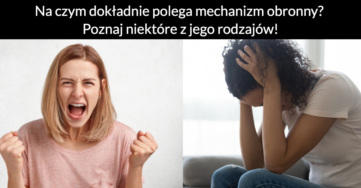 Na czym dokładnie polega mechanizm obronny? Poznaj niektóre z jego rodzajów!