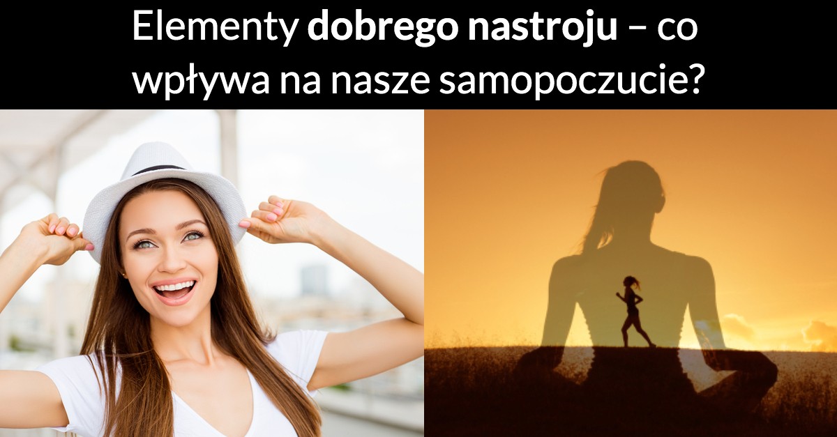 Elementy dobrego nastroju – co wpływa na nasze samopoczucie?