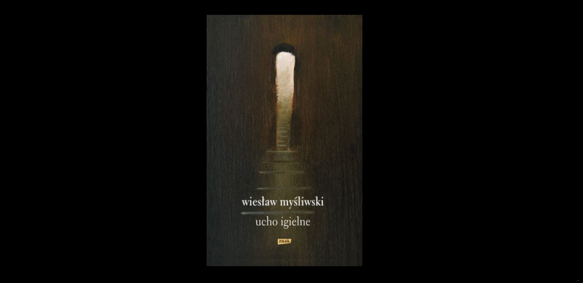 Sobie co bym doradził? Ciszę. – 10 szczerych cytatów z „Ucho Igielne” Wiesława Myśliwskiego
