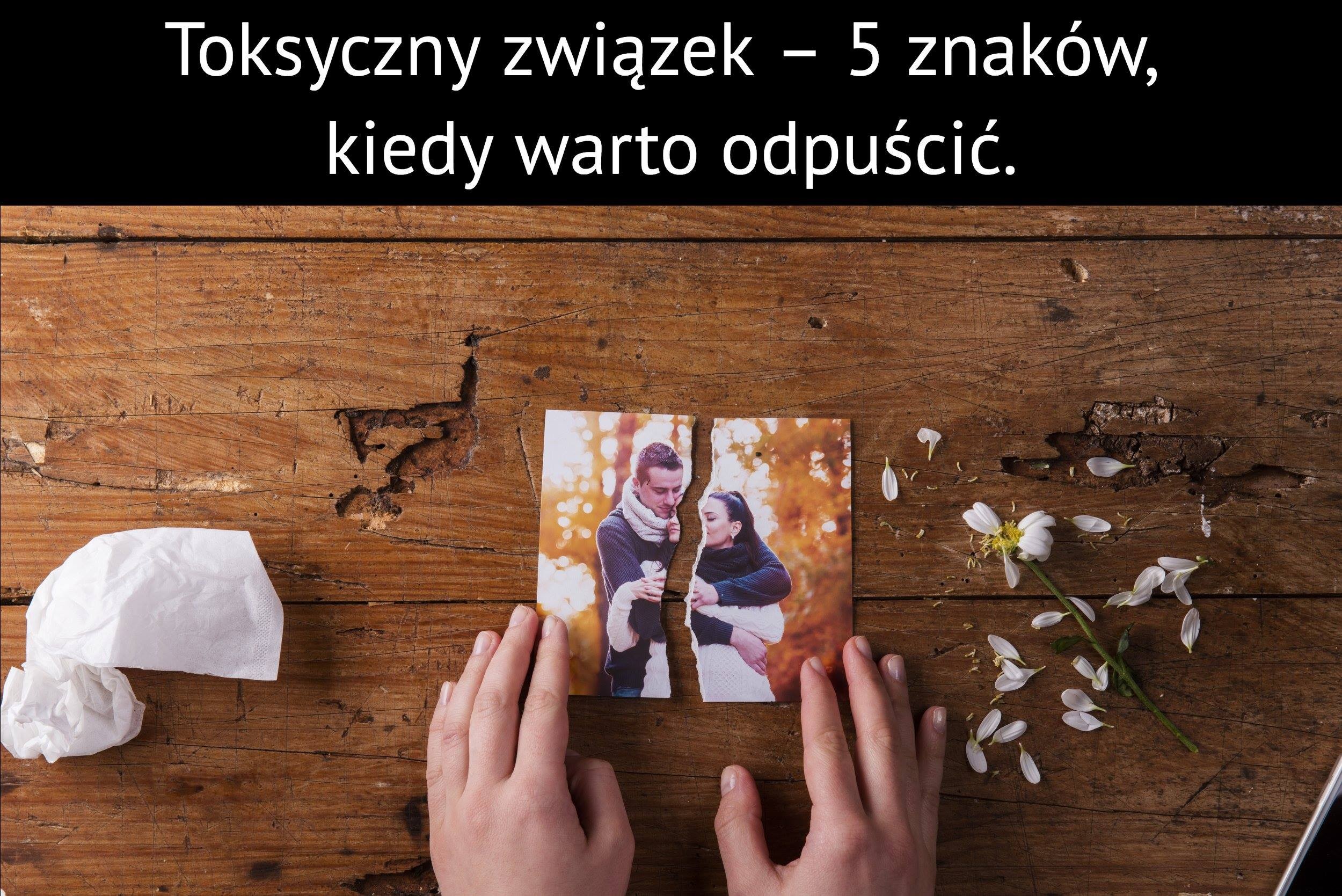 Toksyczny związek – 5 znaków, kiedy warto odpuścić