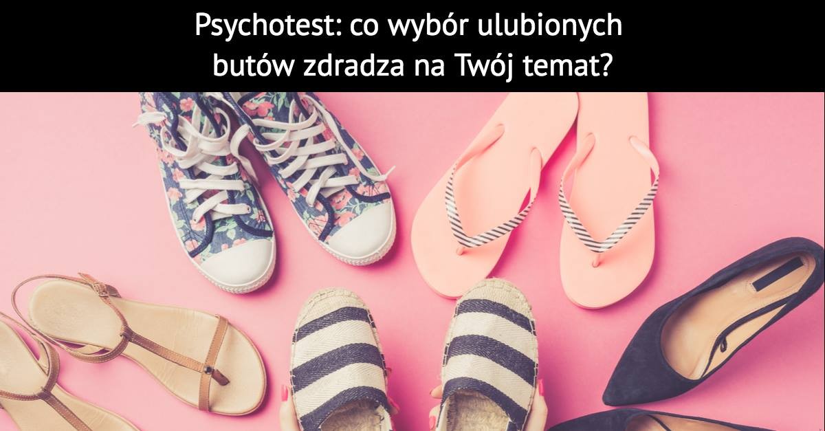 Psychotest: co wybór ulubionych butów zdradza na Twój temat?