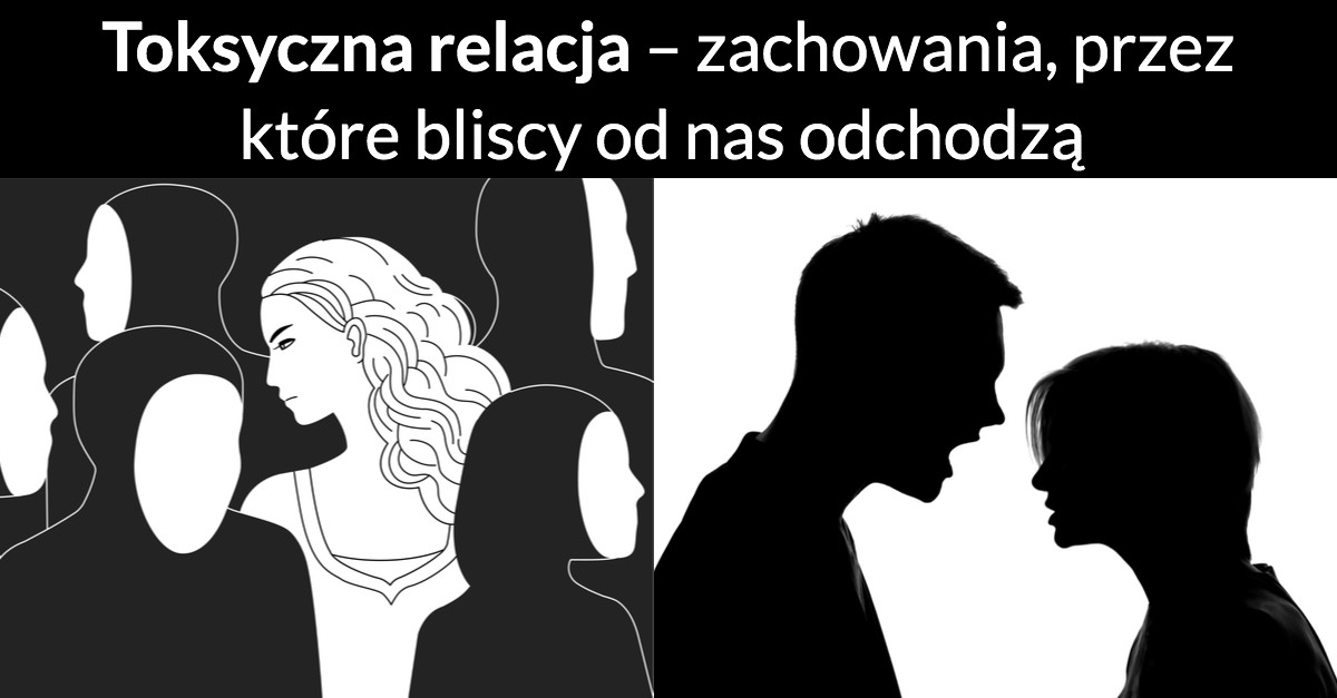 Toksyczna relacja – zachowania, przez które bliscy od nas odchodzą