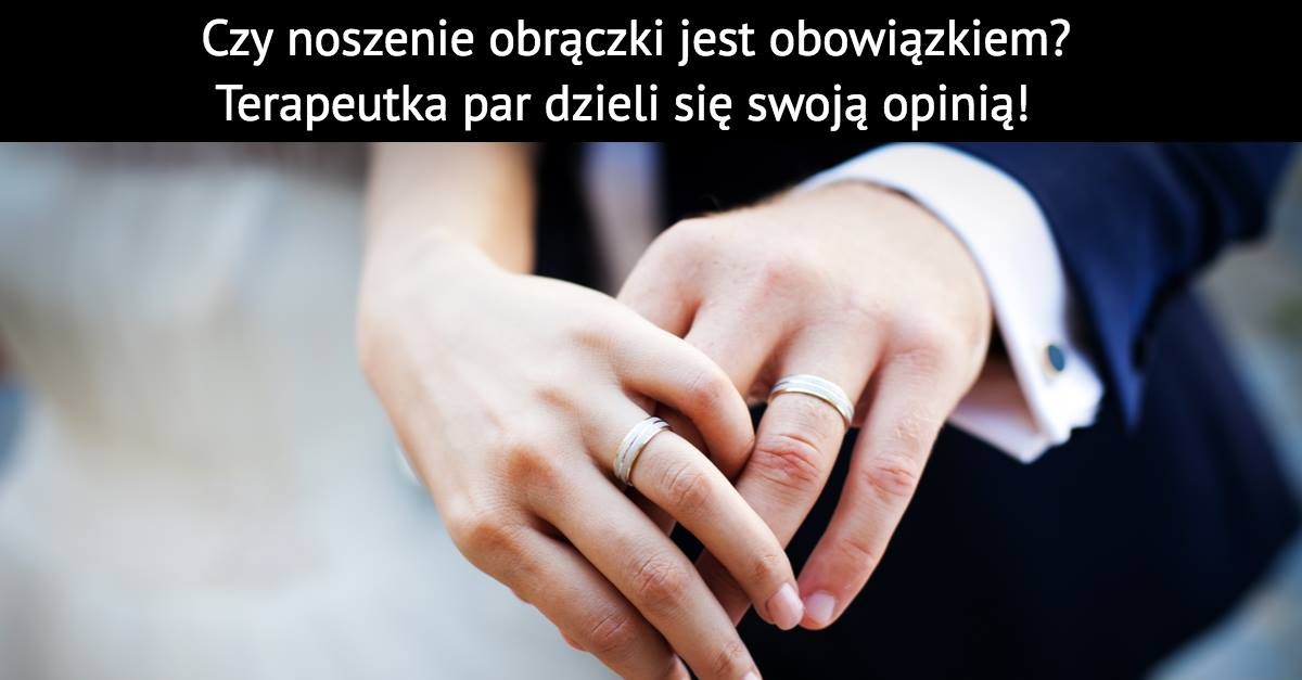 Czy noszenie obrączki jest obowiązkiem? Terapeutka par dzieli się swoją opinią!
