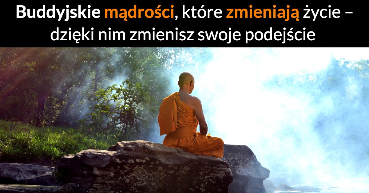Buddyjskie mądrości, które zmieniają życie – dzięki nim zmienisz swoje podejście