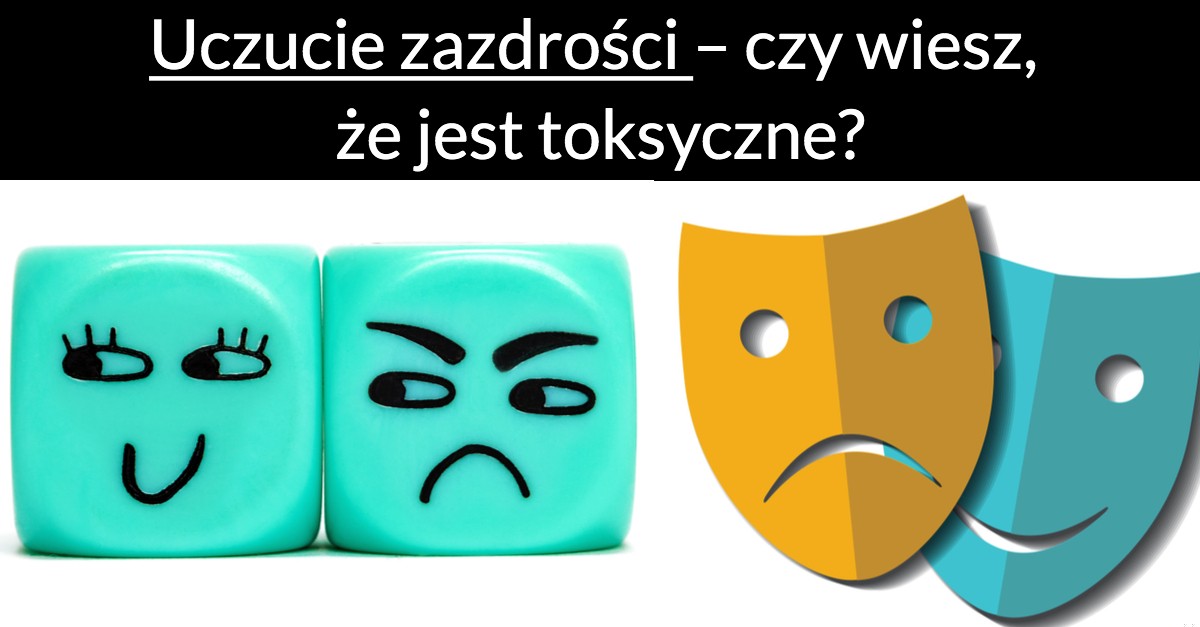 Uczucie zazdrości – czy wiesz, że jest toksyczne?