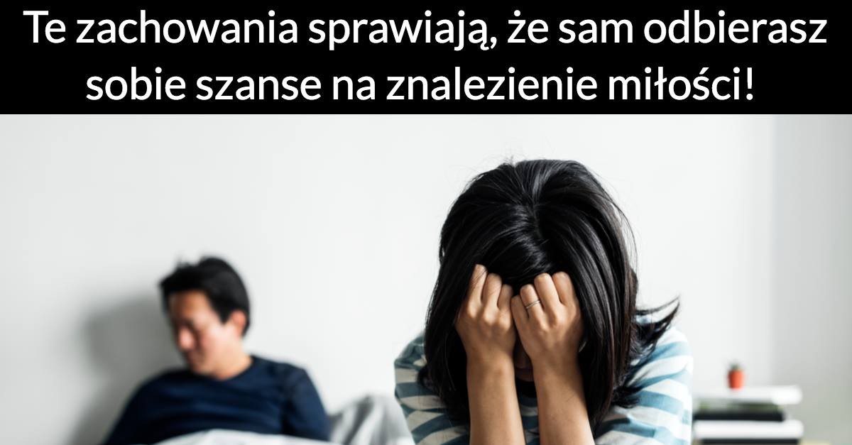 Te zachowania sprawiają, że sam odbierasz sobie szanse na znalezienie miłości!