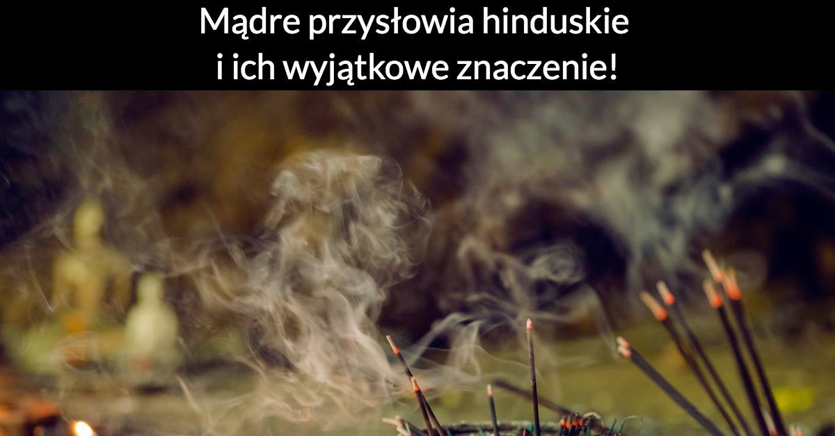 Mądre przysłowia hinduskie i ich wyjątkowe znaczenie!