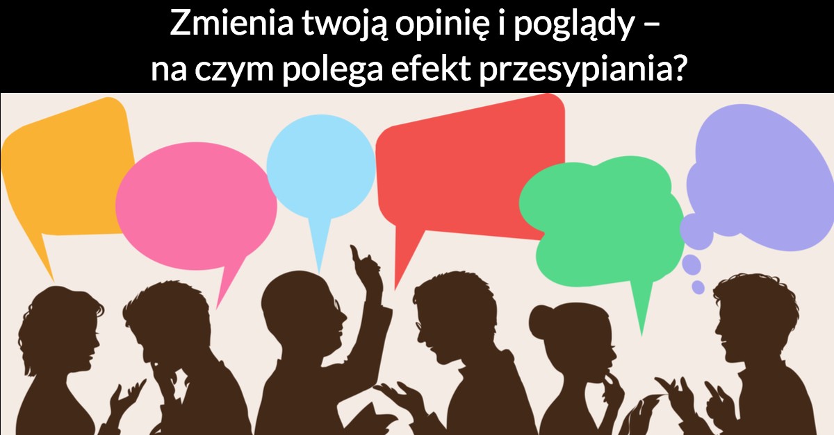 Zmienia twoją opinię i poglądy – na czym polega efekt przesypiania?