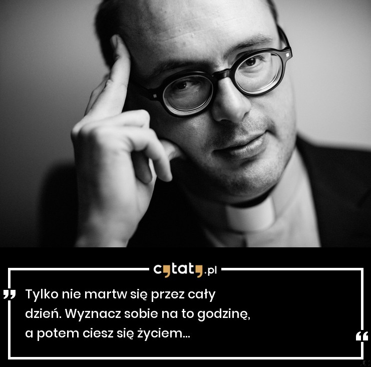 Zdjęcie 10 cytatów ks. Jana Kaczkowskiego, które przynoszą nadzieję w trudnych chwilach #1