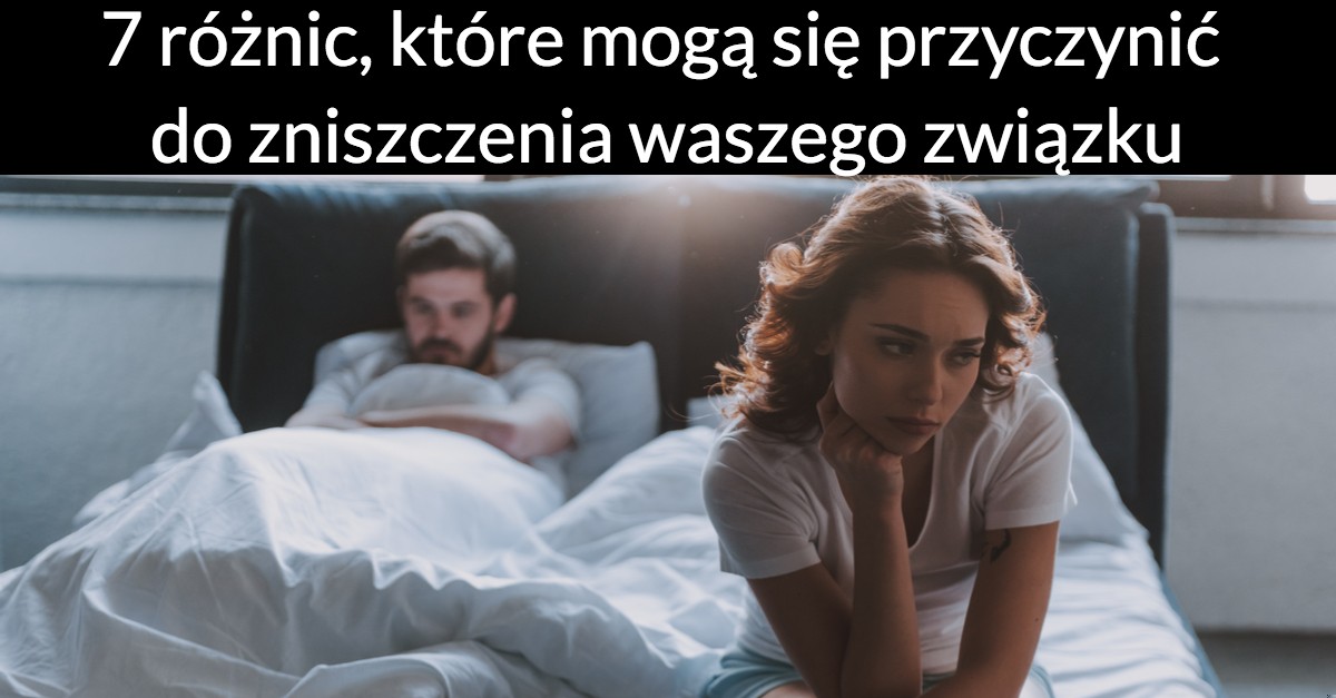 7 różnic, które mogą się przyczynić do zniszczenia waszego związku