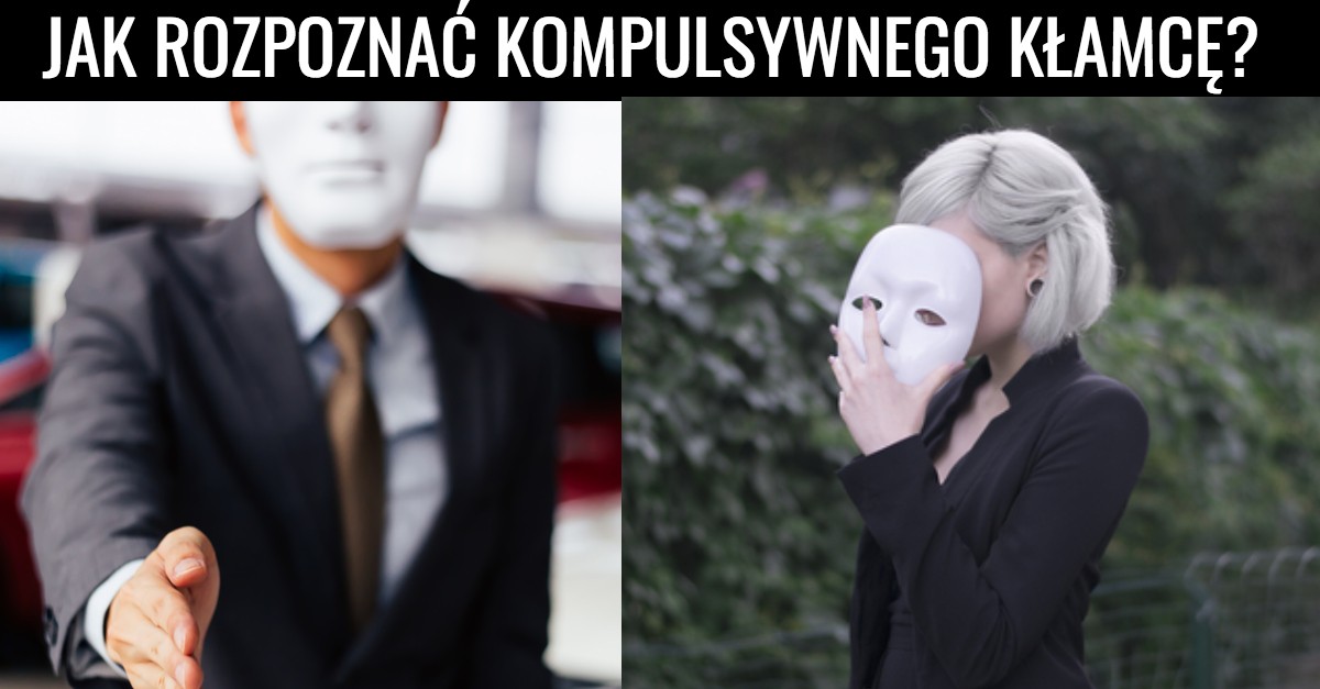 JAK ROZPOZNAĆ KOMPULSYWNEGO KŁAMCĘ?