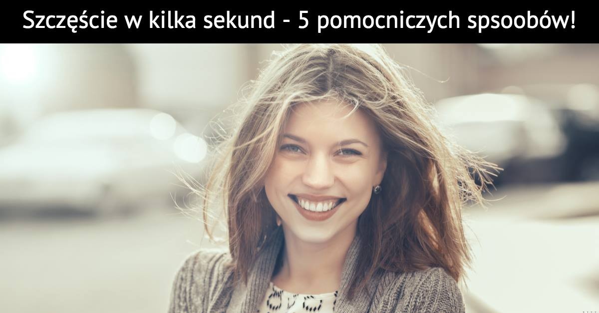Szczęście w kilka sekund – 5 pomocniczych sposobów!