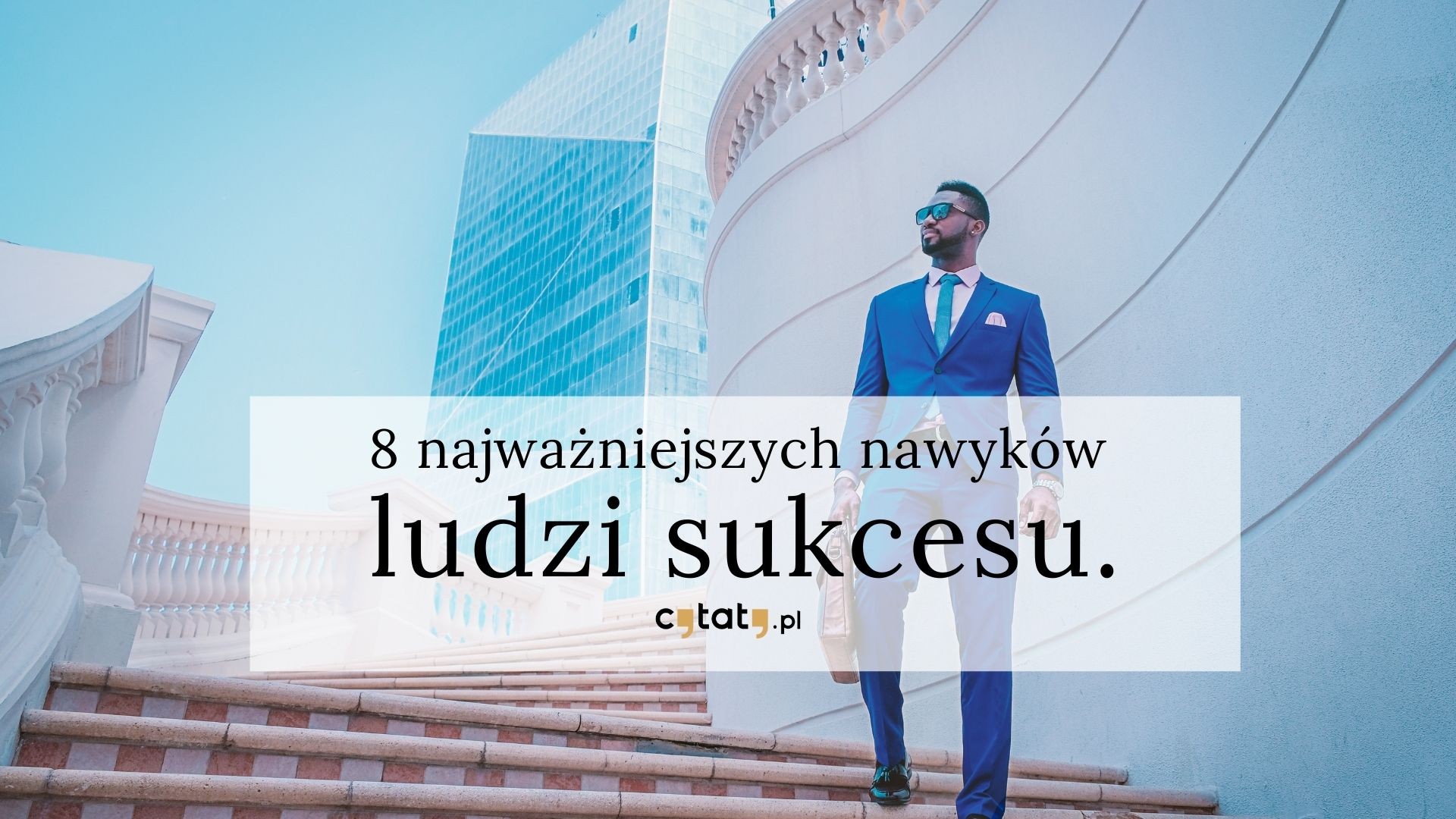 8 najważniejszych nawyków ludzi sukcesu.