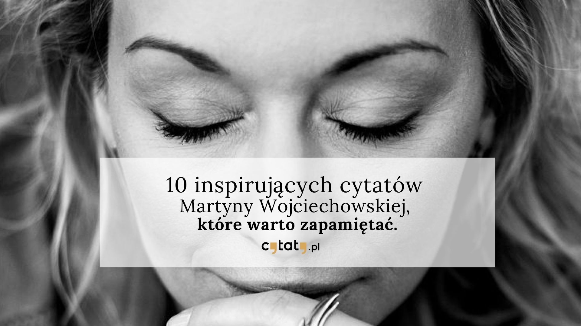 10 inspirujących cytatów Martyny Wojciechowskiej, które warto zapamiętać.