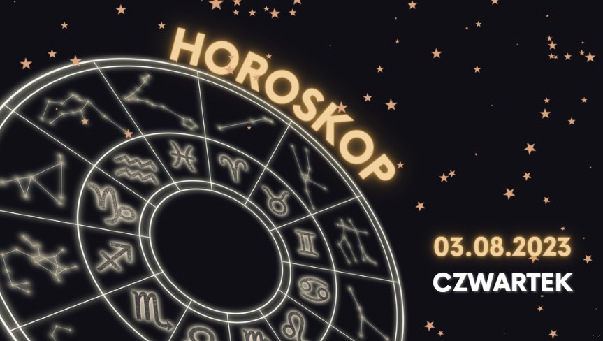 Horoskop dzienny czwartek 3 sierpnia 2023!