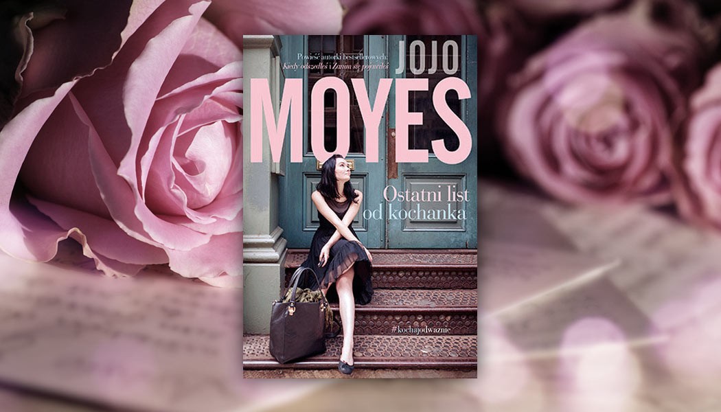 6 życiowych cytatów z książki „Ostatni list od kochanka”.