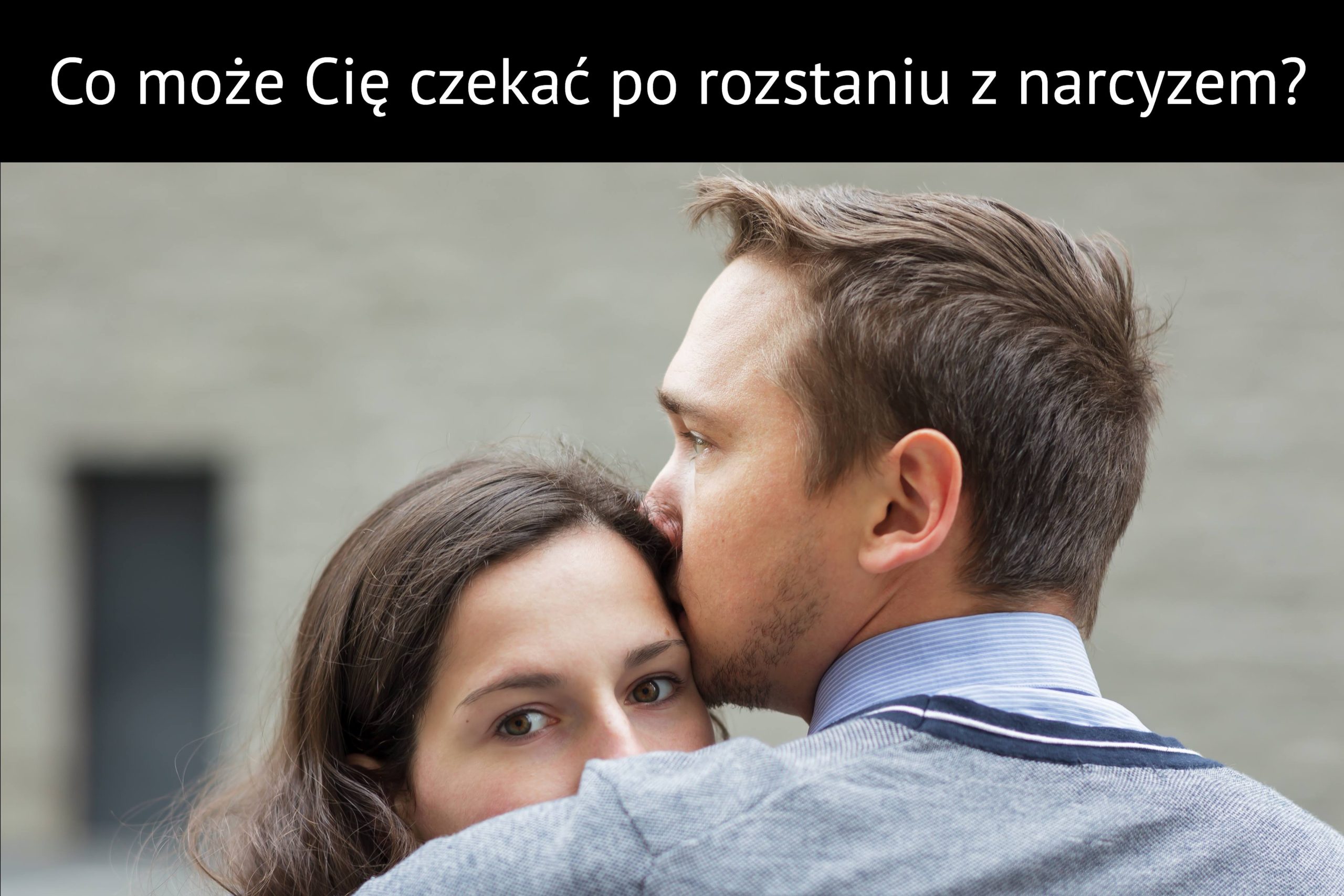 Co może Cię czekać po rozstaniu z narcyzem?