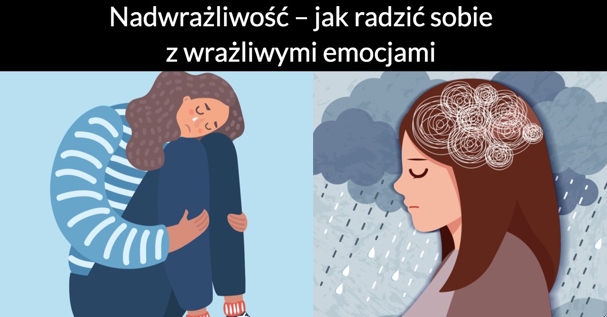 Nadwrażliwość – jak radzić sobie z wrażliwymi emocjami