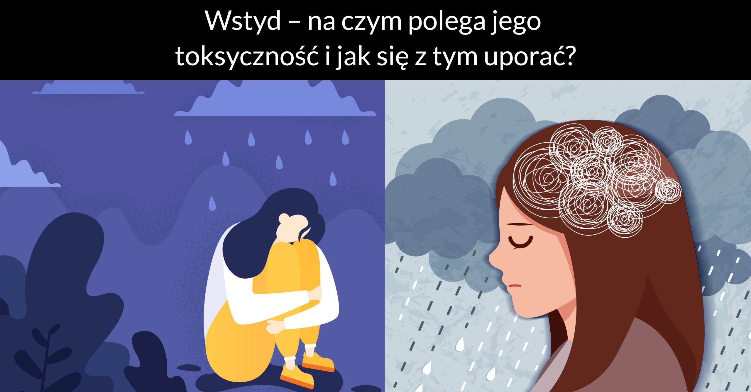 Wstyd – na czym polega jego toksyczność i jak się z tym uporać?