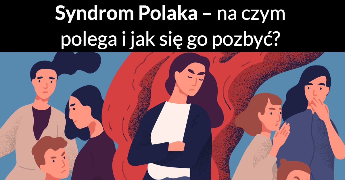 Syndrom Polaka – na czym polega i jak się go pozbyć?