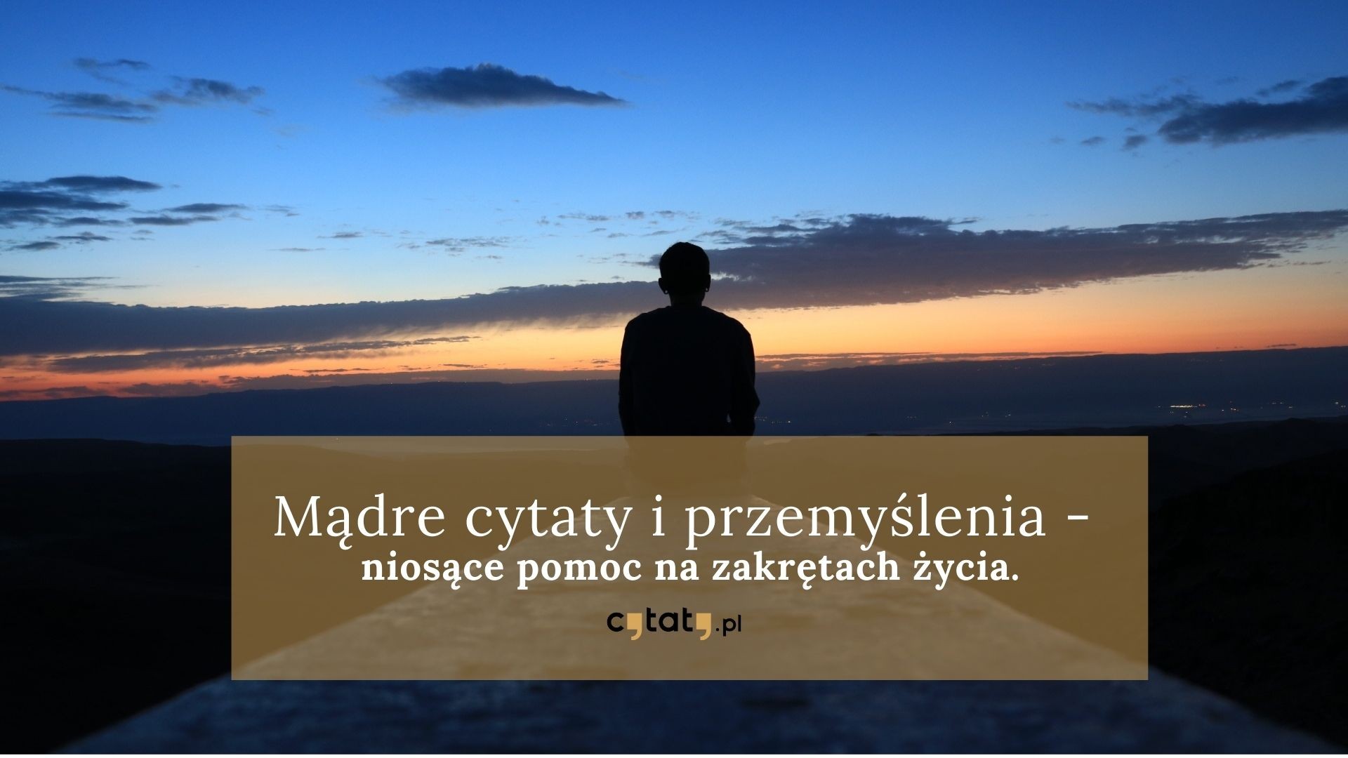 Mądre cytaty i przemyślenia – niosące pomoc na zakrętach życia.