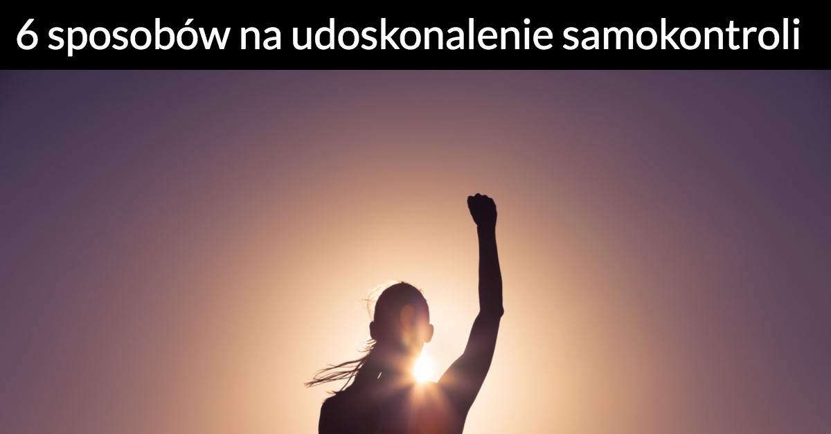 6 sposobów na udoskonalenie samokontroli