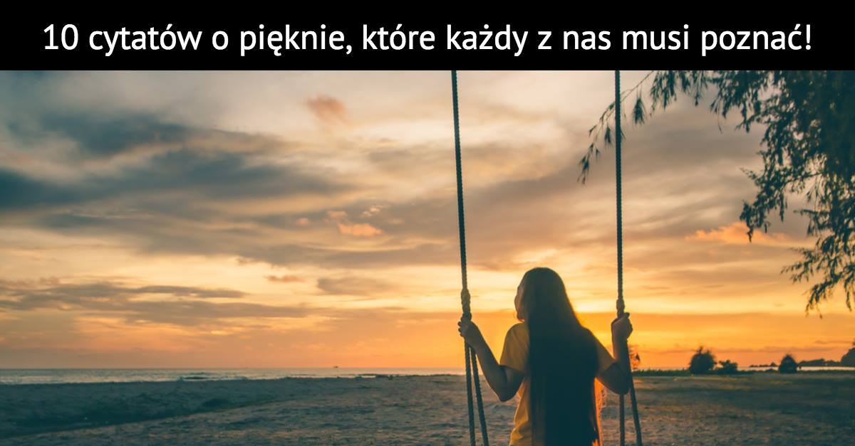 10 cytatów o pięknie, które każdy z nas musi poznać!