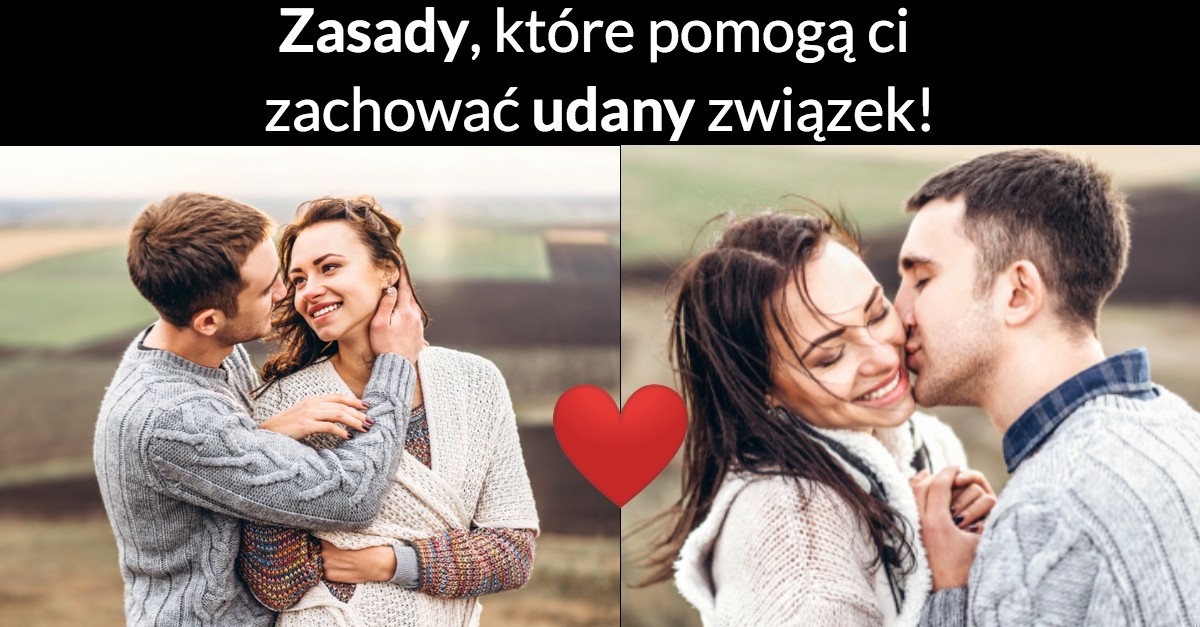 Zasady, które pomogą ci zachować udany związek!