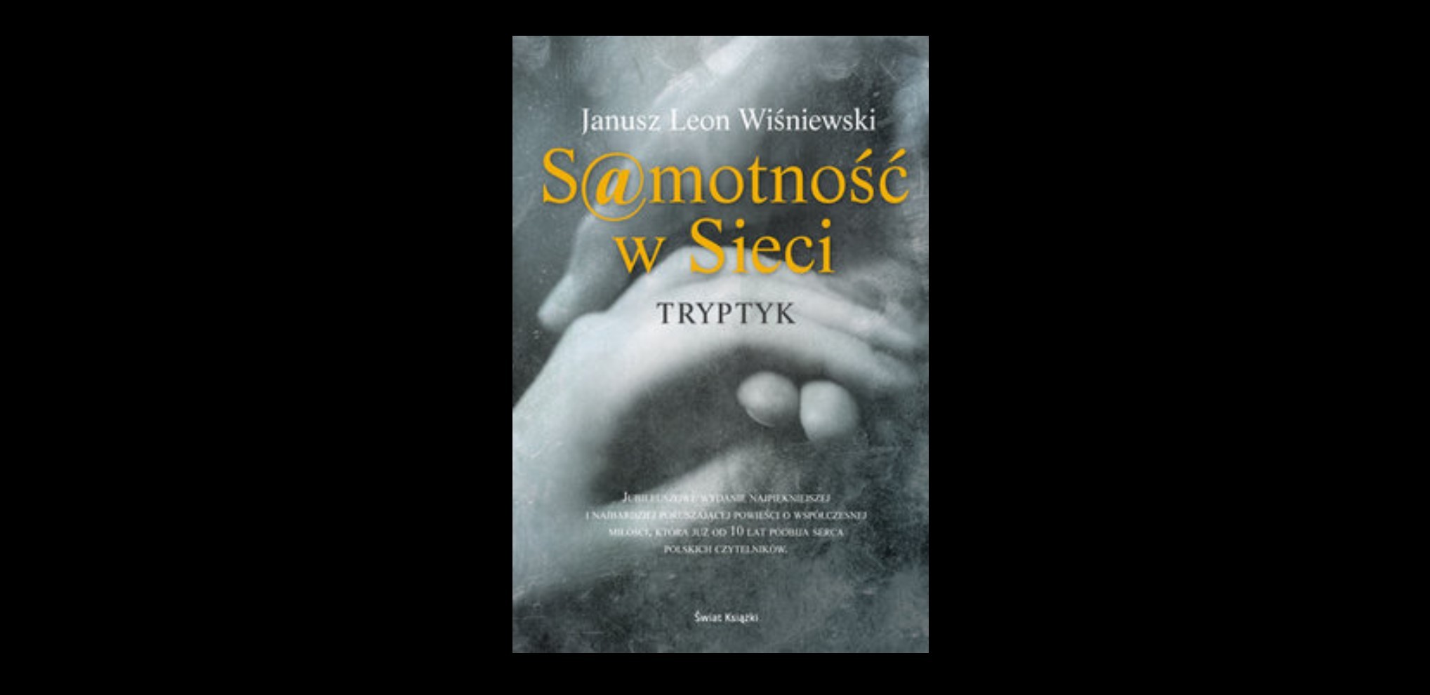 8 poruszających cytatów z książki „Samotność w sieci. Tryptyk” Janusza Leona Wiśniewskiego