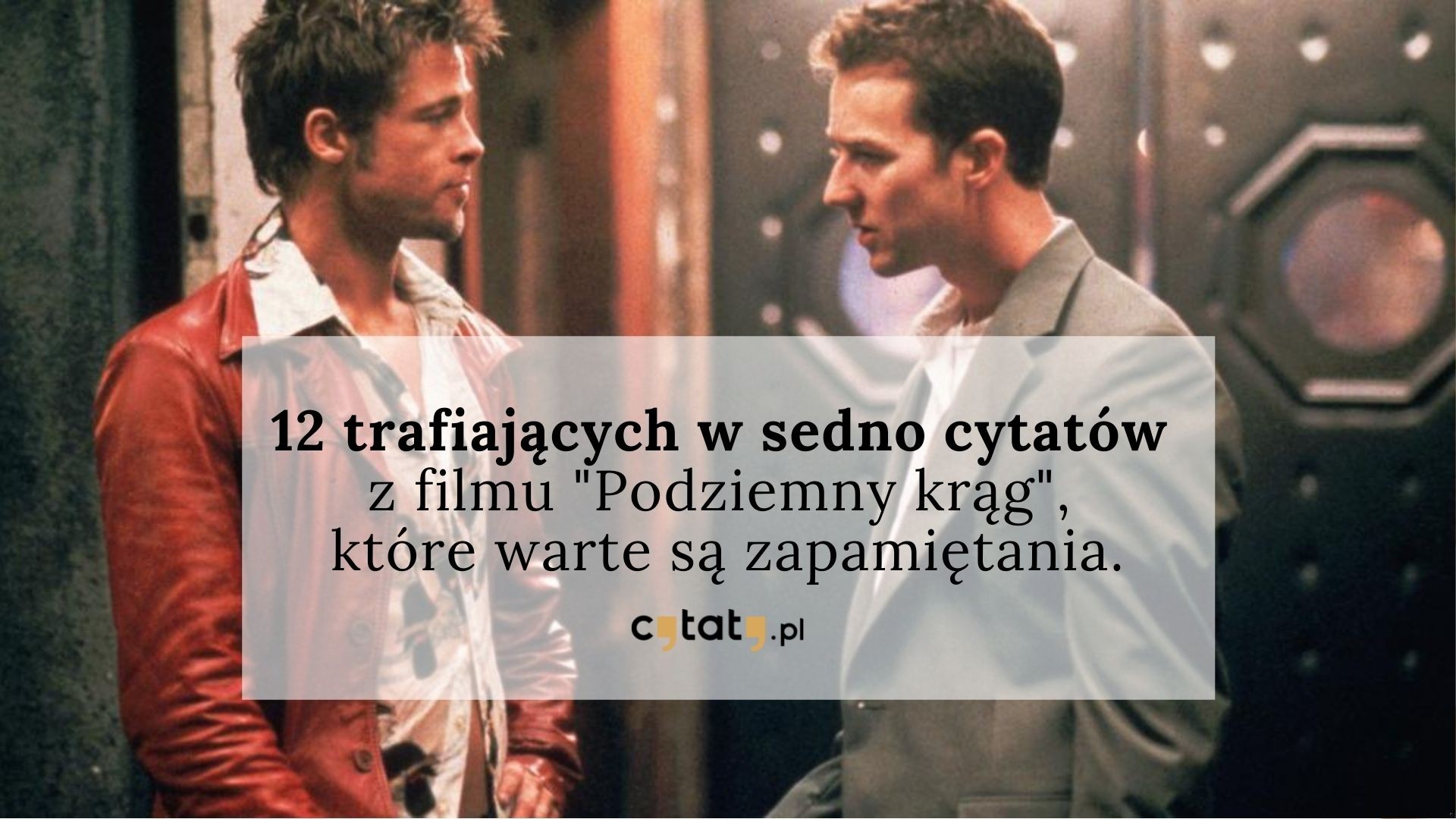 12 trafiających w sedno cytatów z filmu „Podziemny krąg”, które warte są zapamiętania.