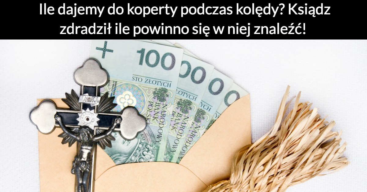 Ile dajemy do koperty podczas kolędy? Ksiądz zdradził ile powinno się w niej znaleźć!