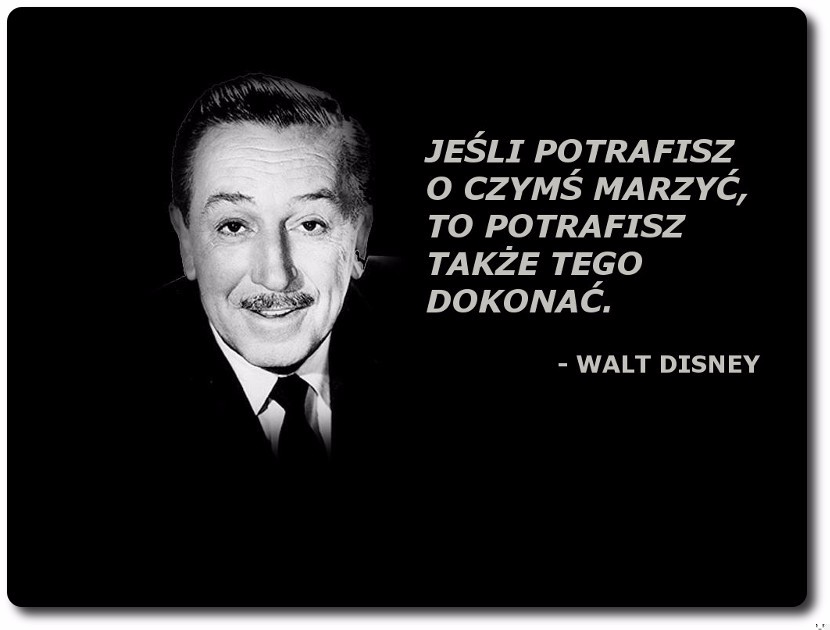 Warto marzyć, czyli 7 cytatów Walta Disneya, które warto zapamiętać