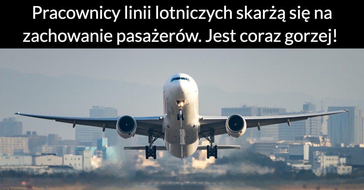 Pracownicy linii lotniczych skarżą się na zachowanie pasażerów. Jest coraz gorzej!